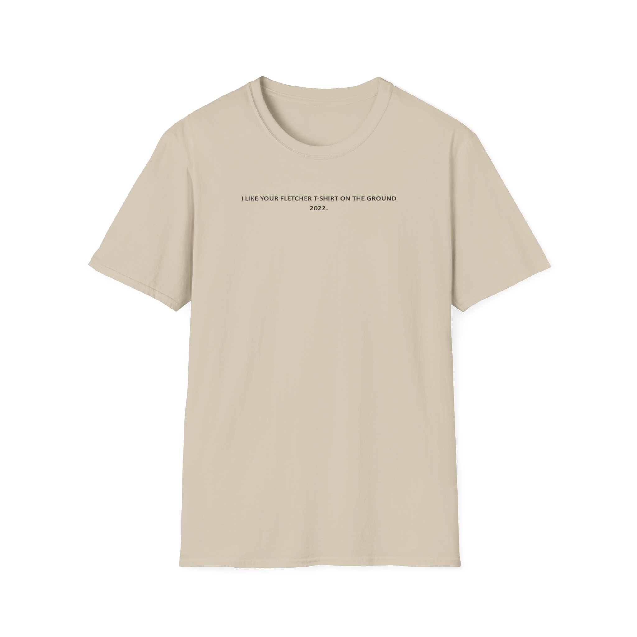 Fletcher I Like Your Fletcher Unisex Softstyle T-Shirt