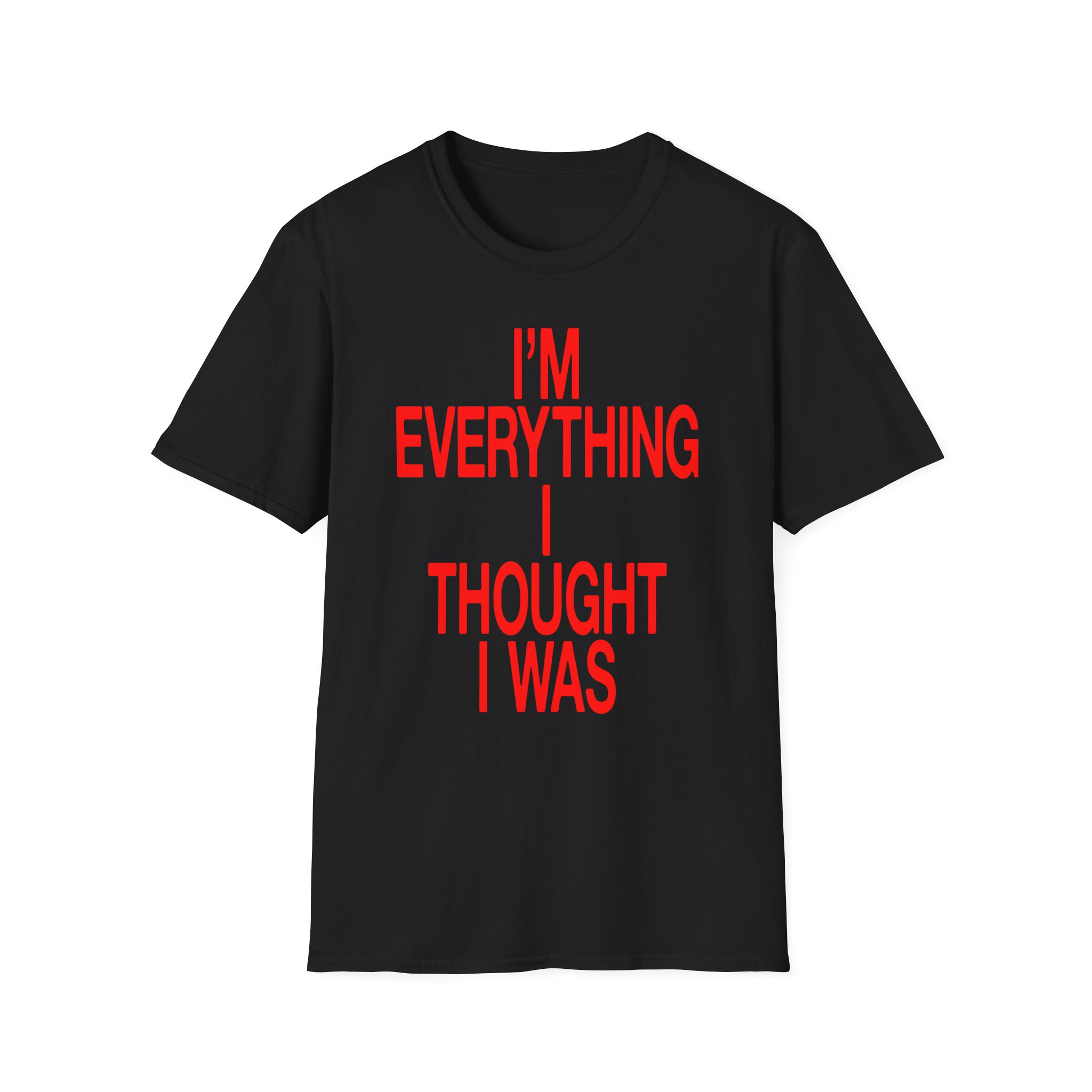 JT Im Everything Unisex Softstyle T-Shirt