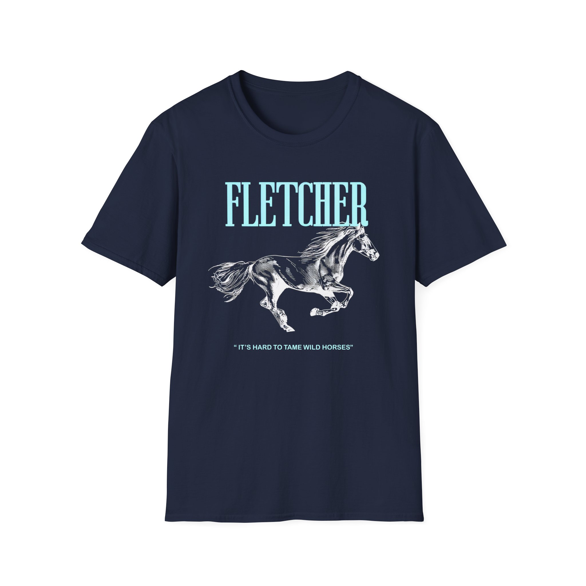 Fletcher It's Hard to Tame Wild Horses Unisex Softstyle T-Shirt
