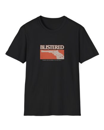 Blistered I Have No Scores to Settle Unisex Softstyle T-Shirt