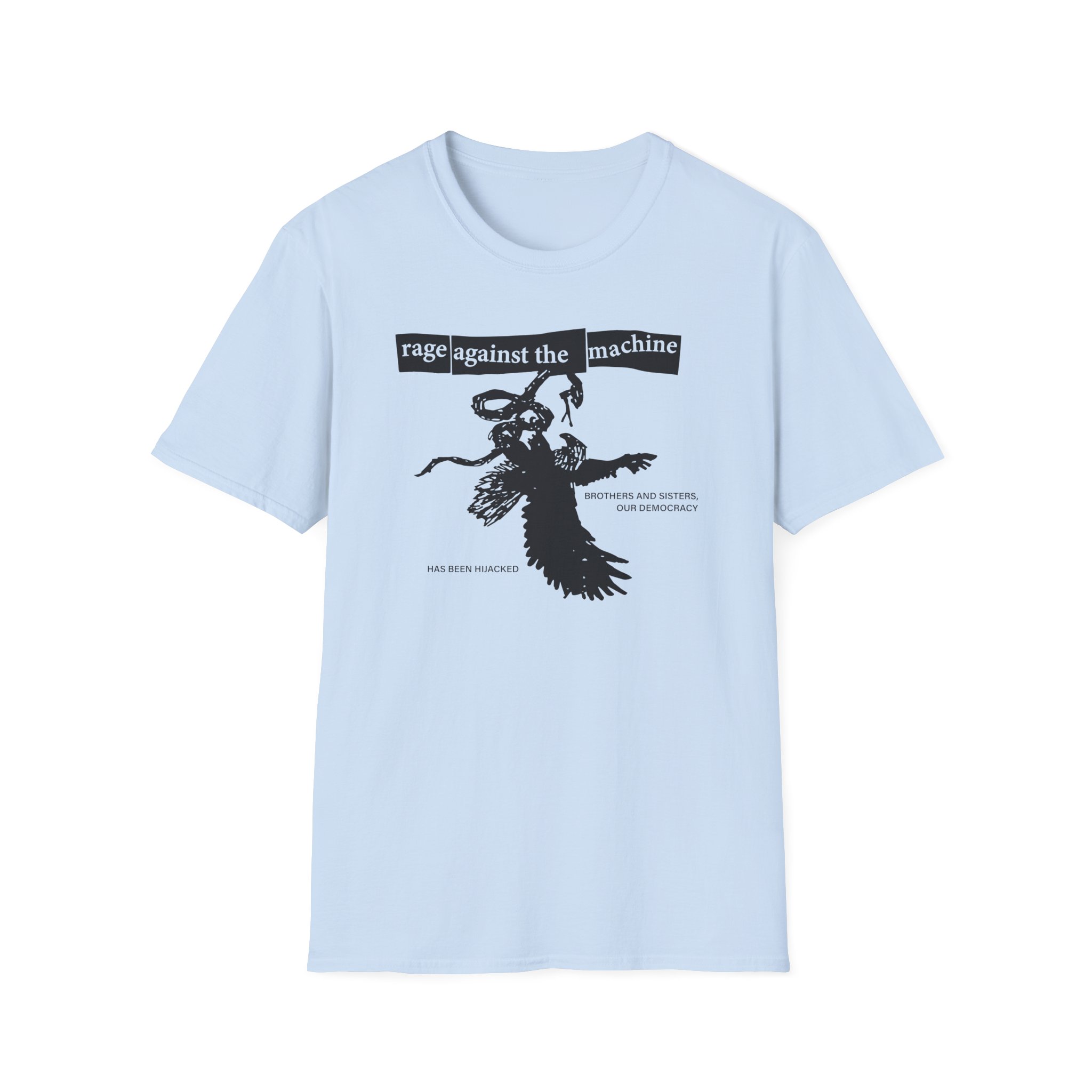 Rage Against the Machine Our Democracy Has Been Hijacked Unisex Softstyle T-Shirt
