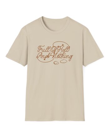 Full of Hell and Nothing Heaven Unisex Softstyle T-Shirt