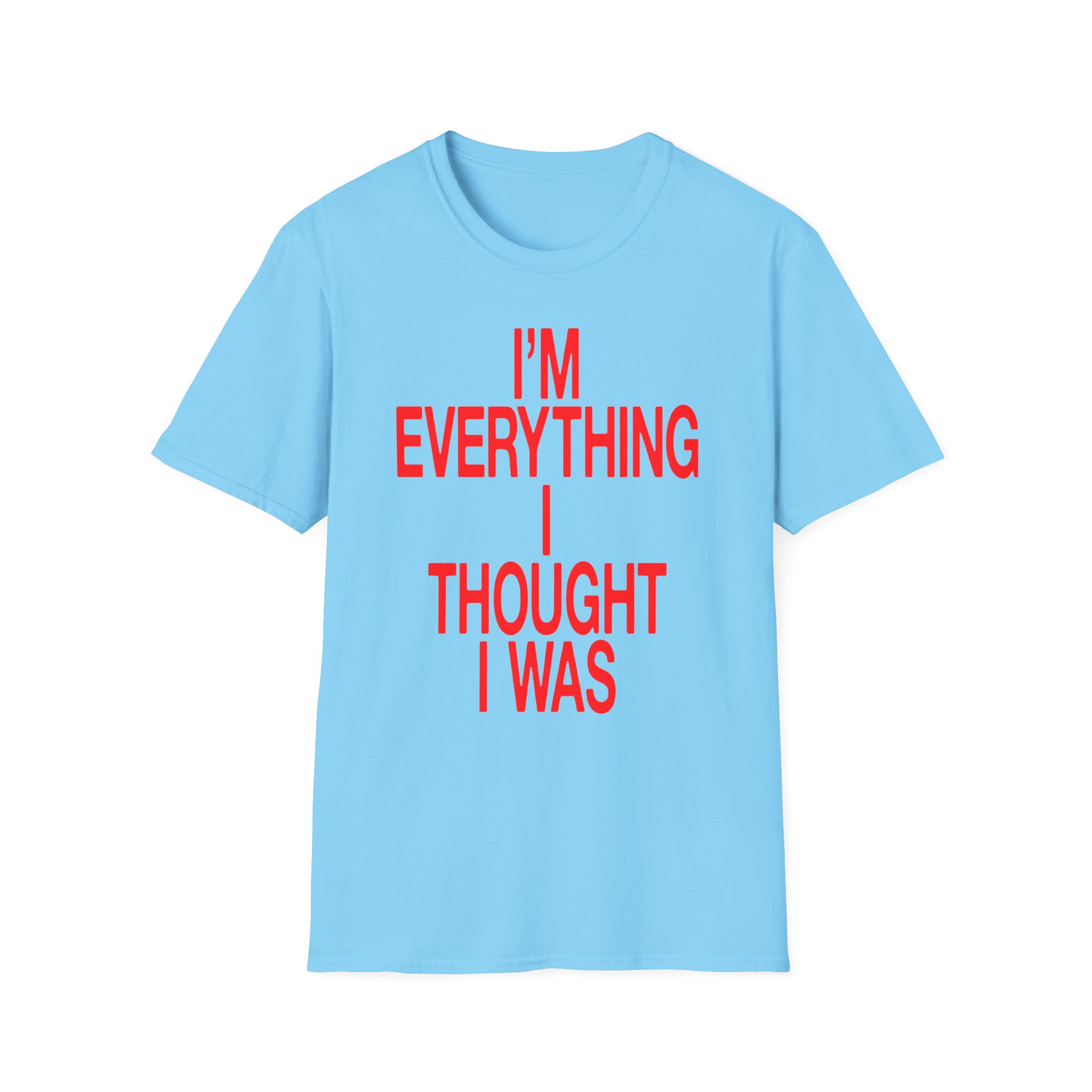 JT Im Everything Unisex Softstyle T-Shirt