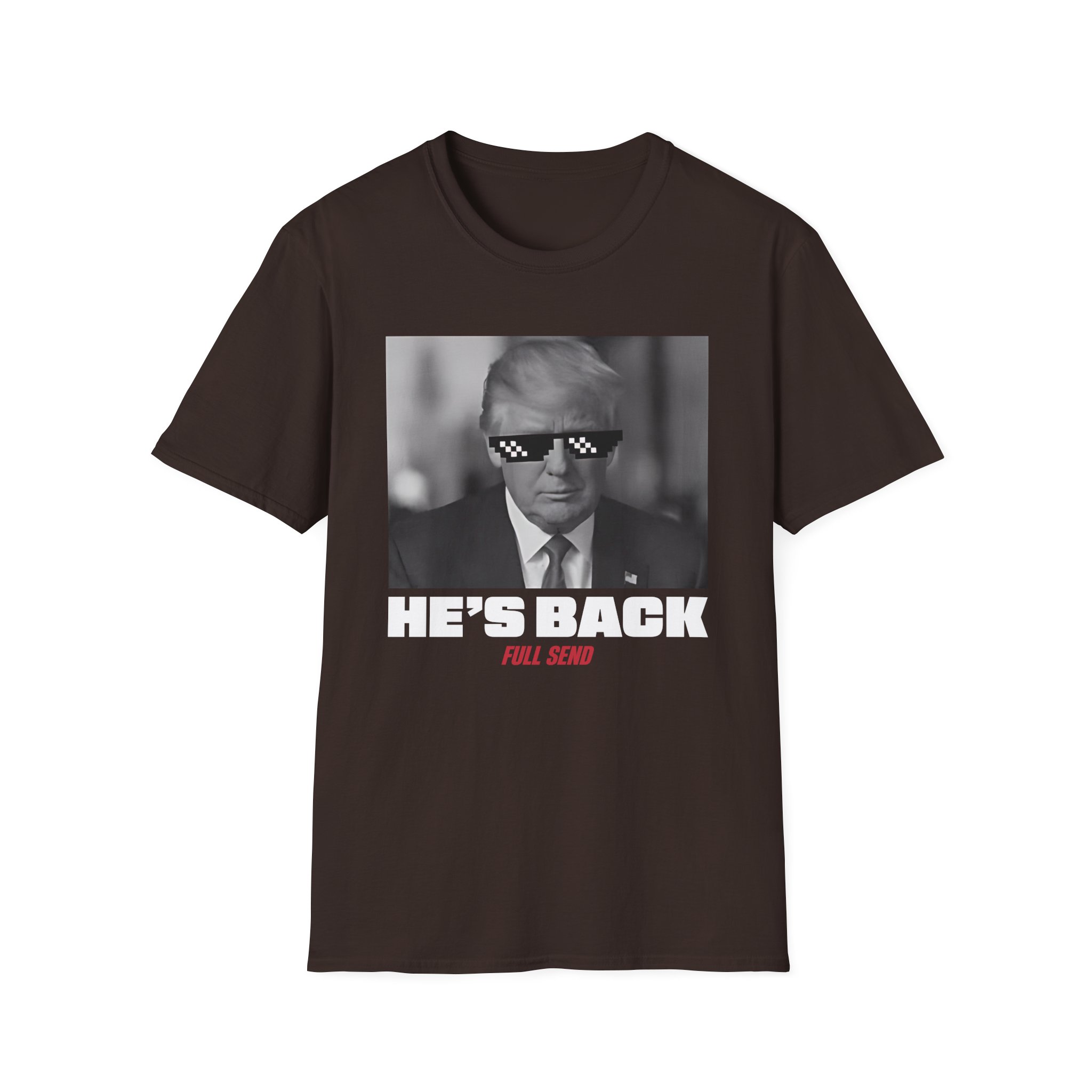 Full Send Trump He's Back Unisex Softstyle T-Shirt