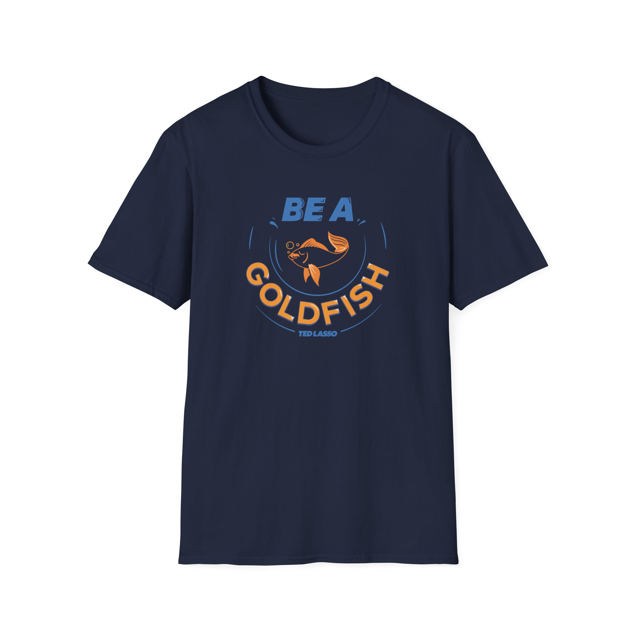 Ted Lasso Be a Goldfish Unisex Softstyle T-Shirt