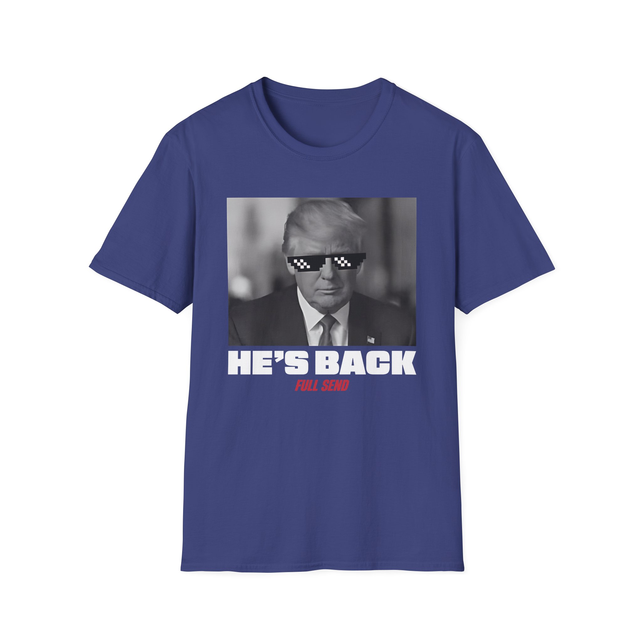 Full Send Trump He's Back Unisex Softstyle T-Shirt