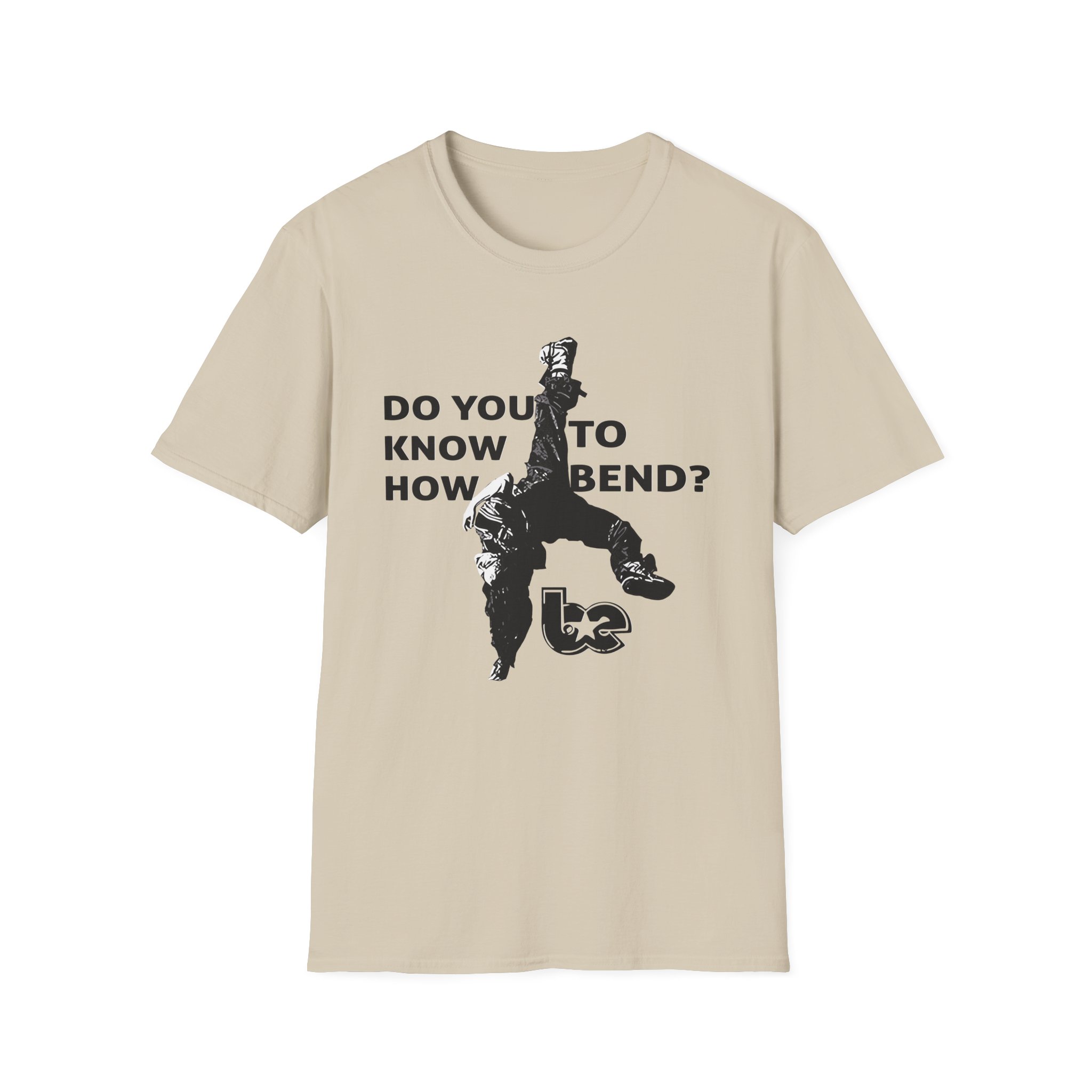 BE Do You Know How to Bend? Unisex Softstyle T-Shirt