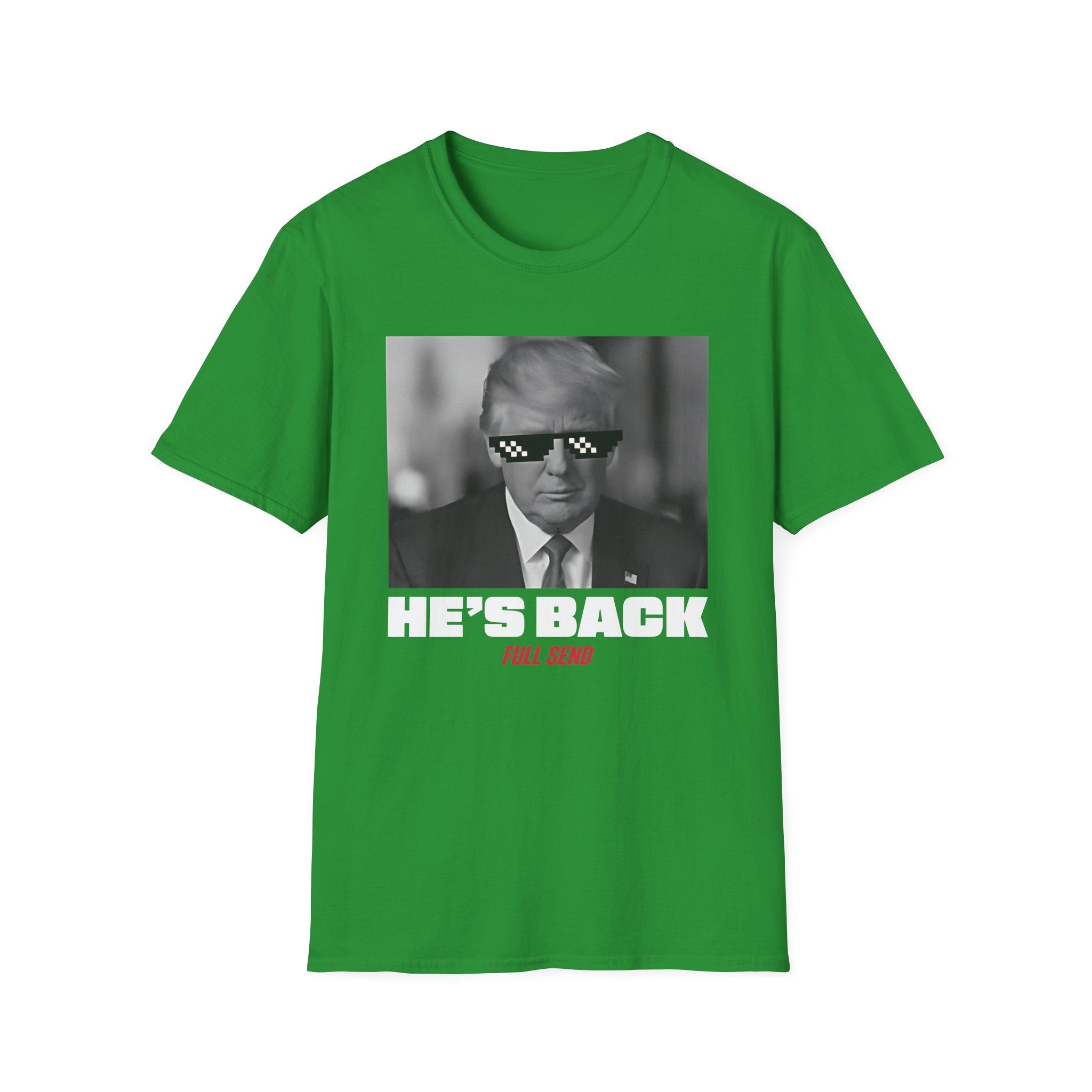 Full Send Trump He's Back Unisex Softstyle T-Shirt