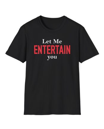 Gypsy Let Me Entertain You Unisex Softstyle T-Shirt