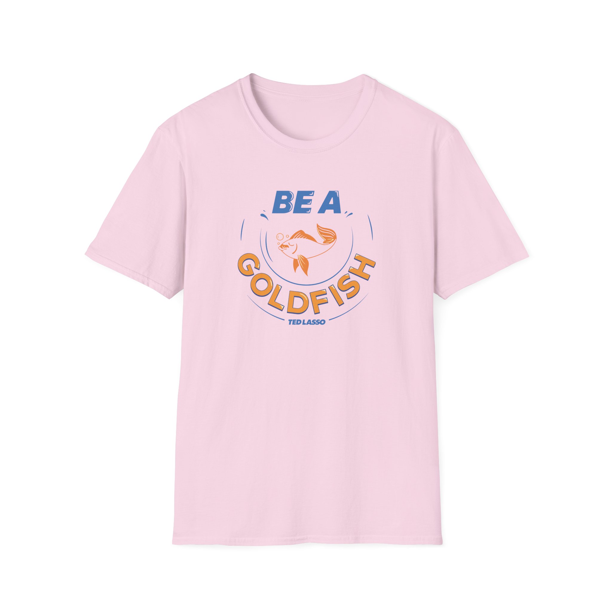 Ted Lasso Be a Goldfish Unisex Softstyle T-Shirt