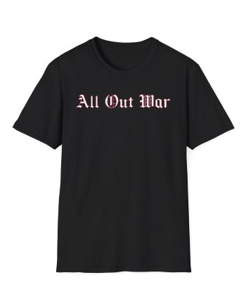 All Out War For Those Unisex Softstyle T-Shirt