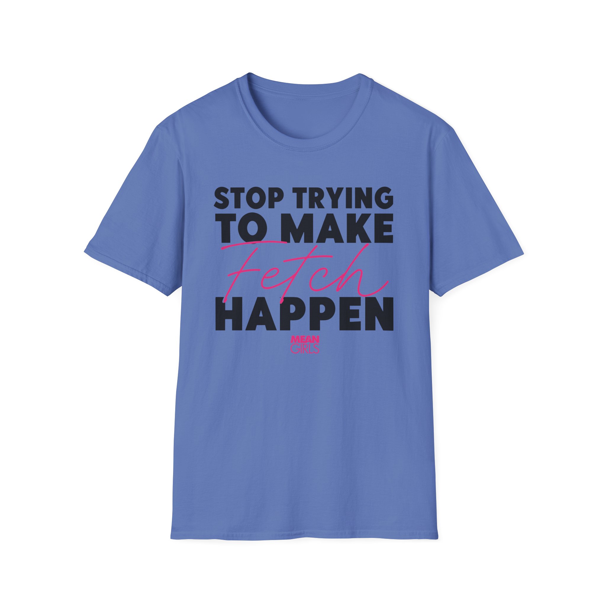 Amc Mean Girl Stop Trying To Make Fetch Happen Unisex Softstyle T-Shirt