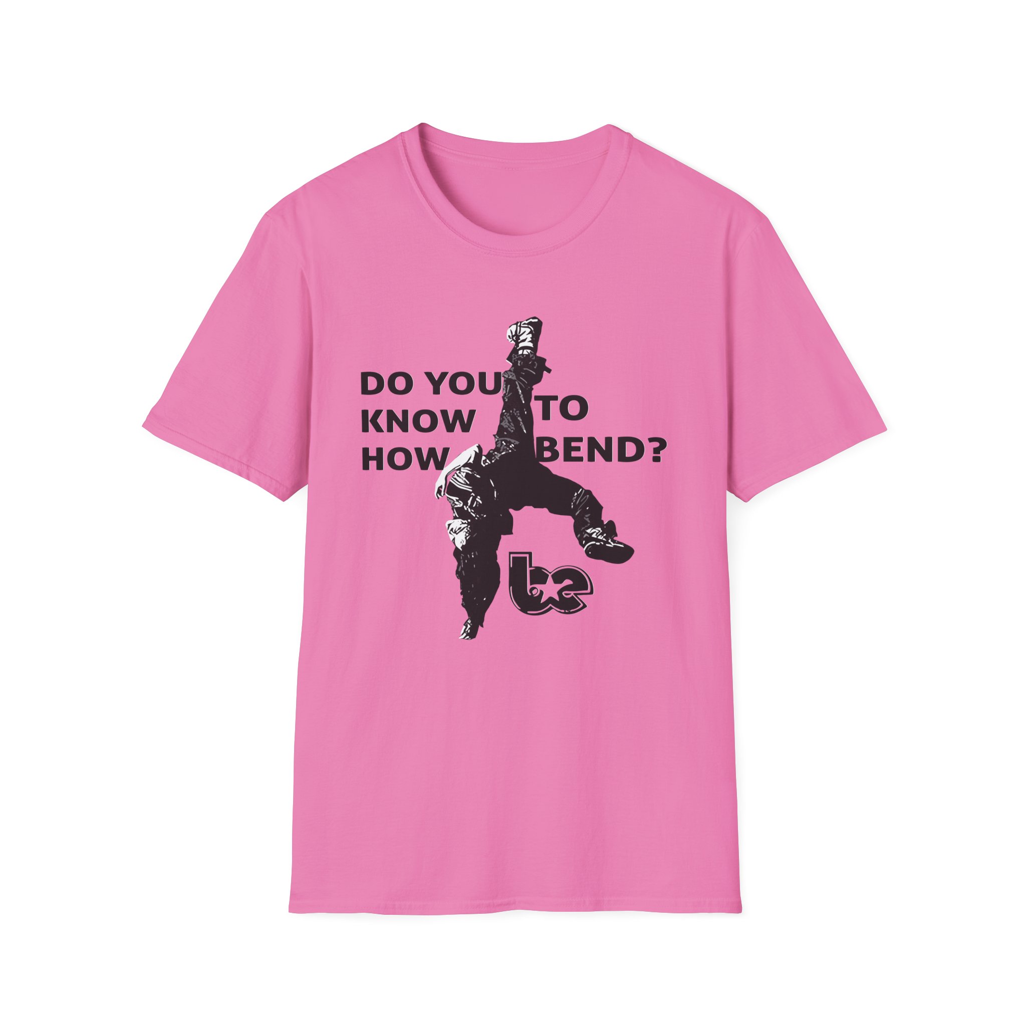 BE Do You Know How to Bend? Unisex Softstyle T-Shirt