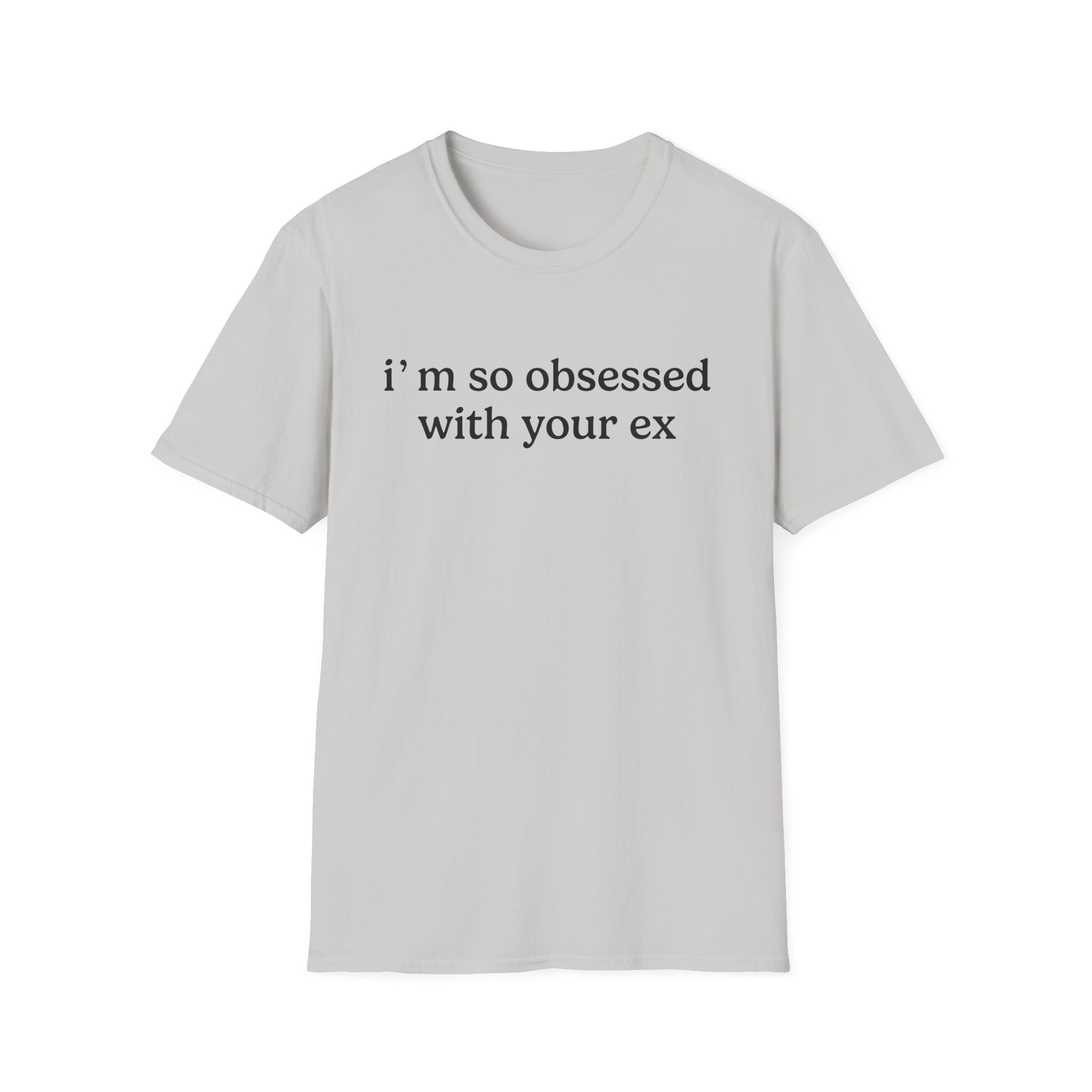 Obsessed With Your Ex Unisex Softstyle T-Shirt