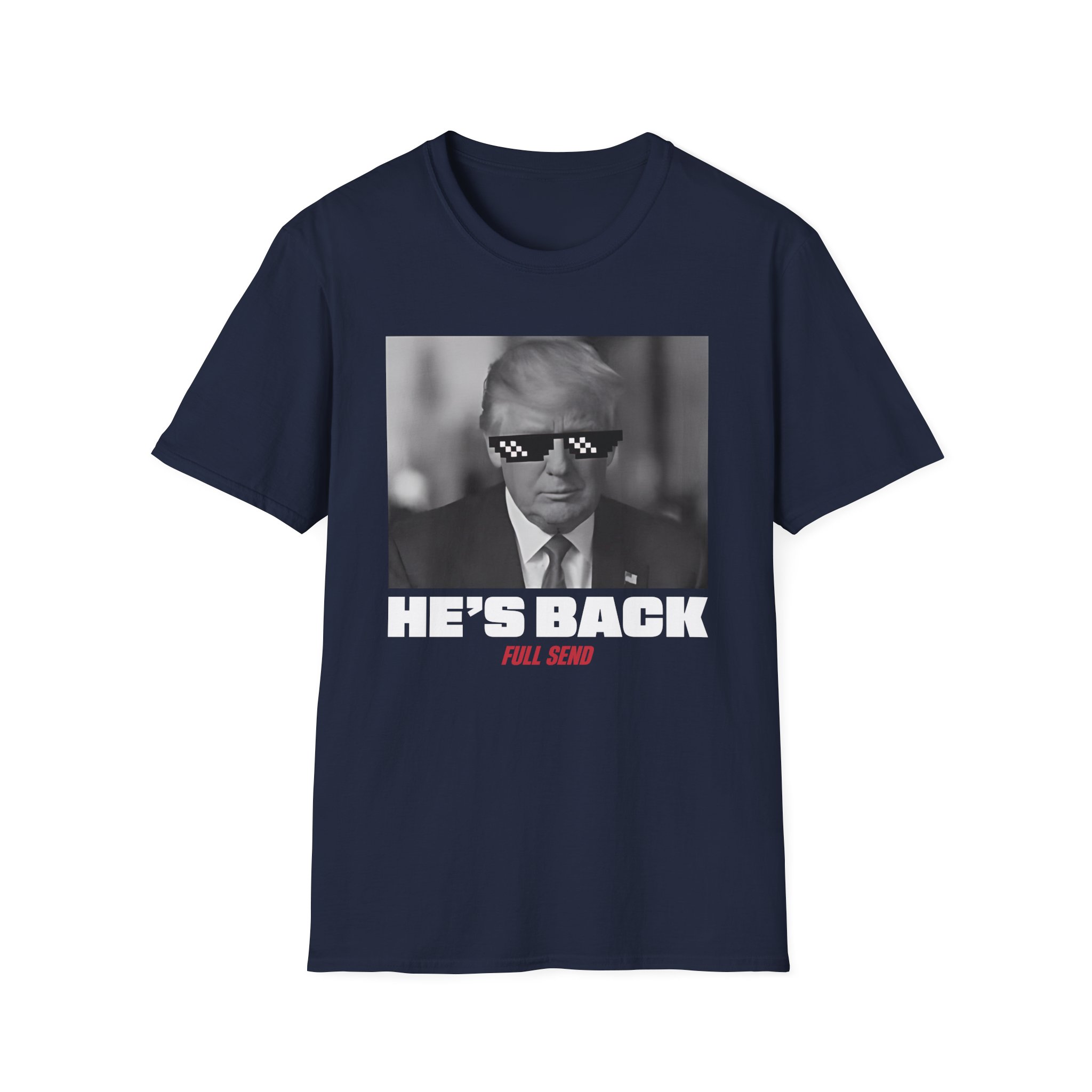 Full Send Trump He's Back Unisex Softstyle T-Shirt
