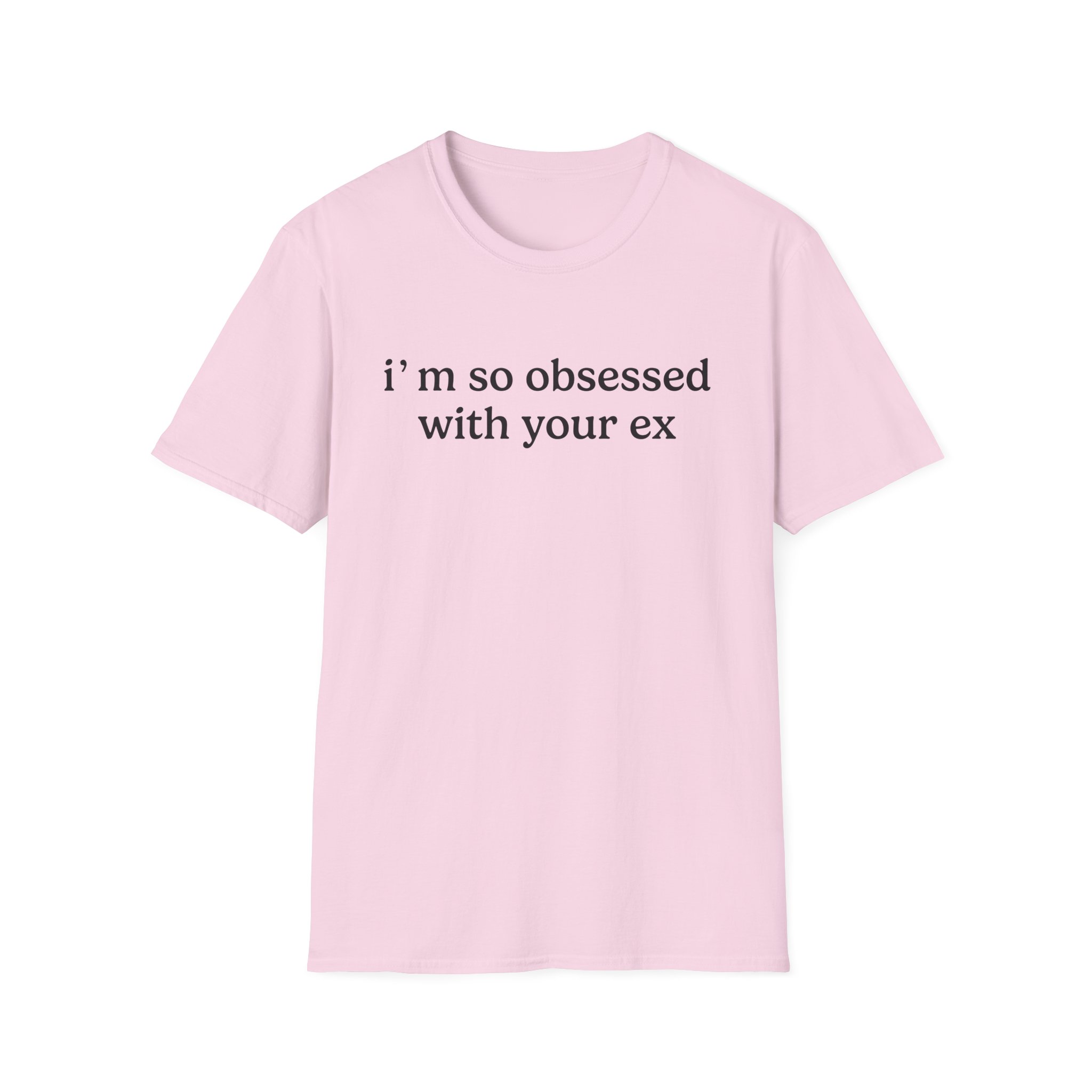 Obsessed With Your Ex Unisex Softstyle T-Shirt