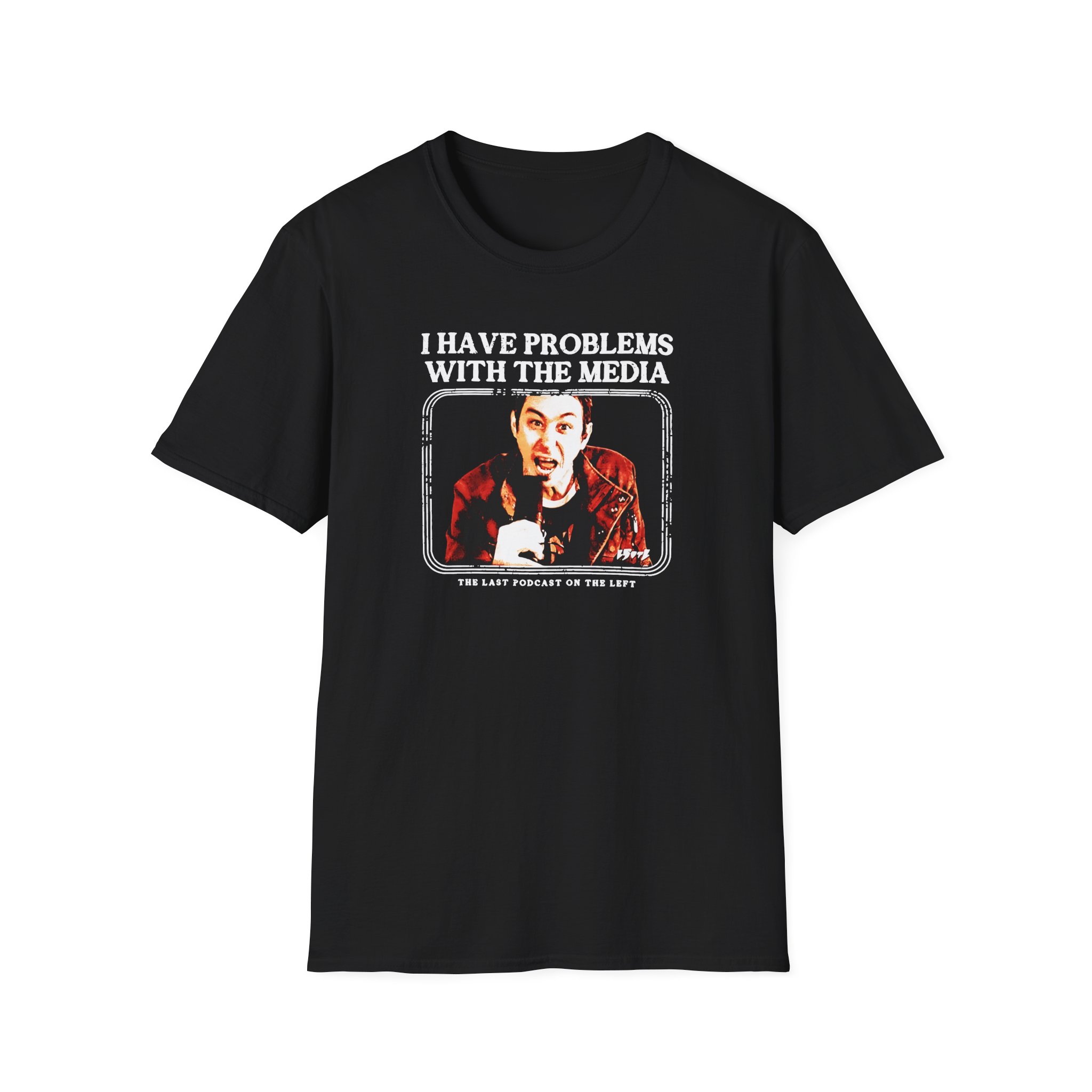 LPOTL I Have Problems with the Media Unisex Softstyle T-Shirt