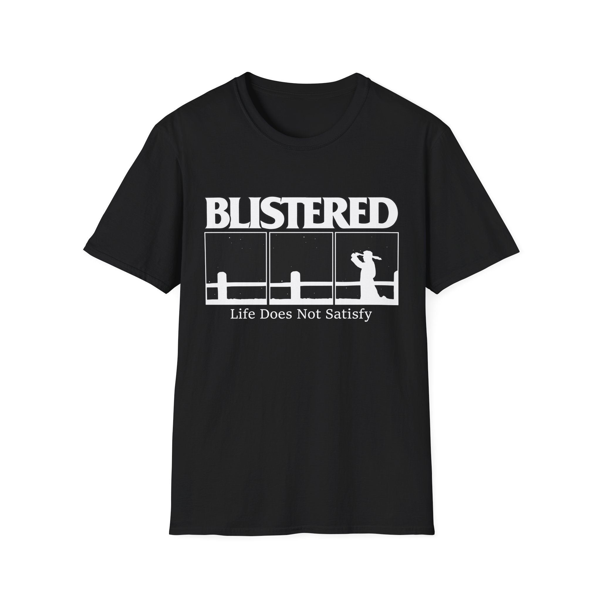 Blistered Life Does Not Satisfy Unisex Softstyle T-Shirt