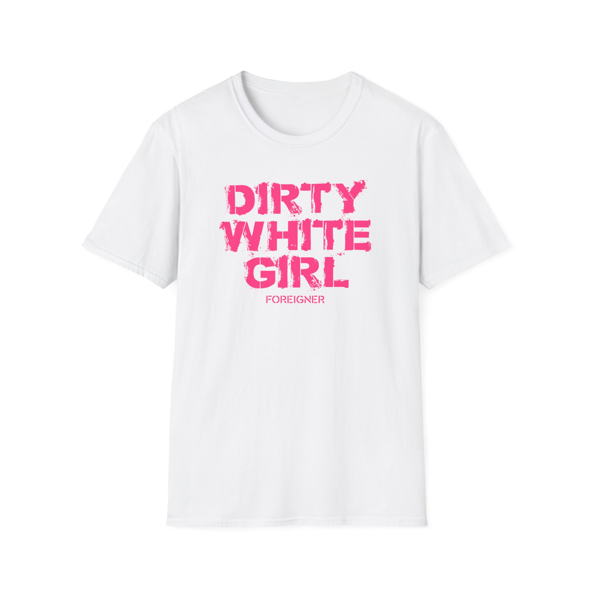 Foreigner Dirty White Girl Unisex Softstyle T-Shirt