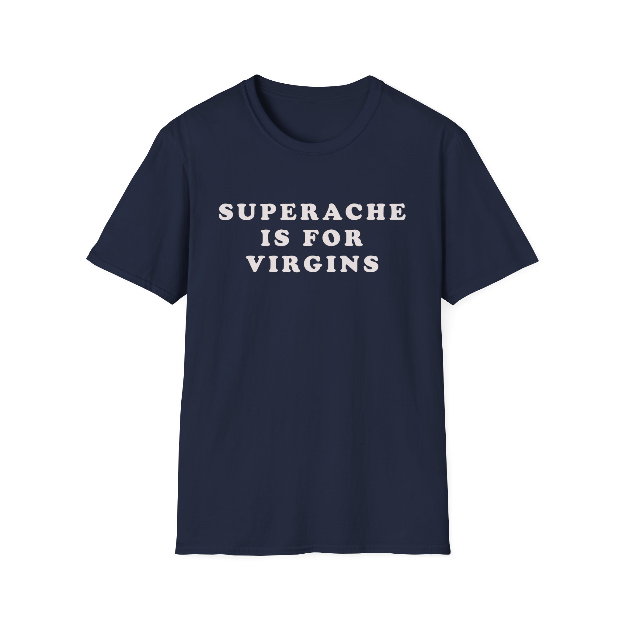 CG Superache is for Virgins Unisex Softstyle T-Shirt