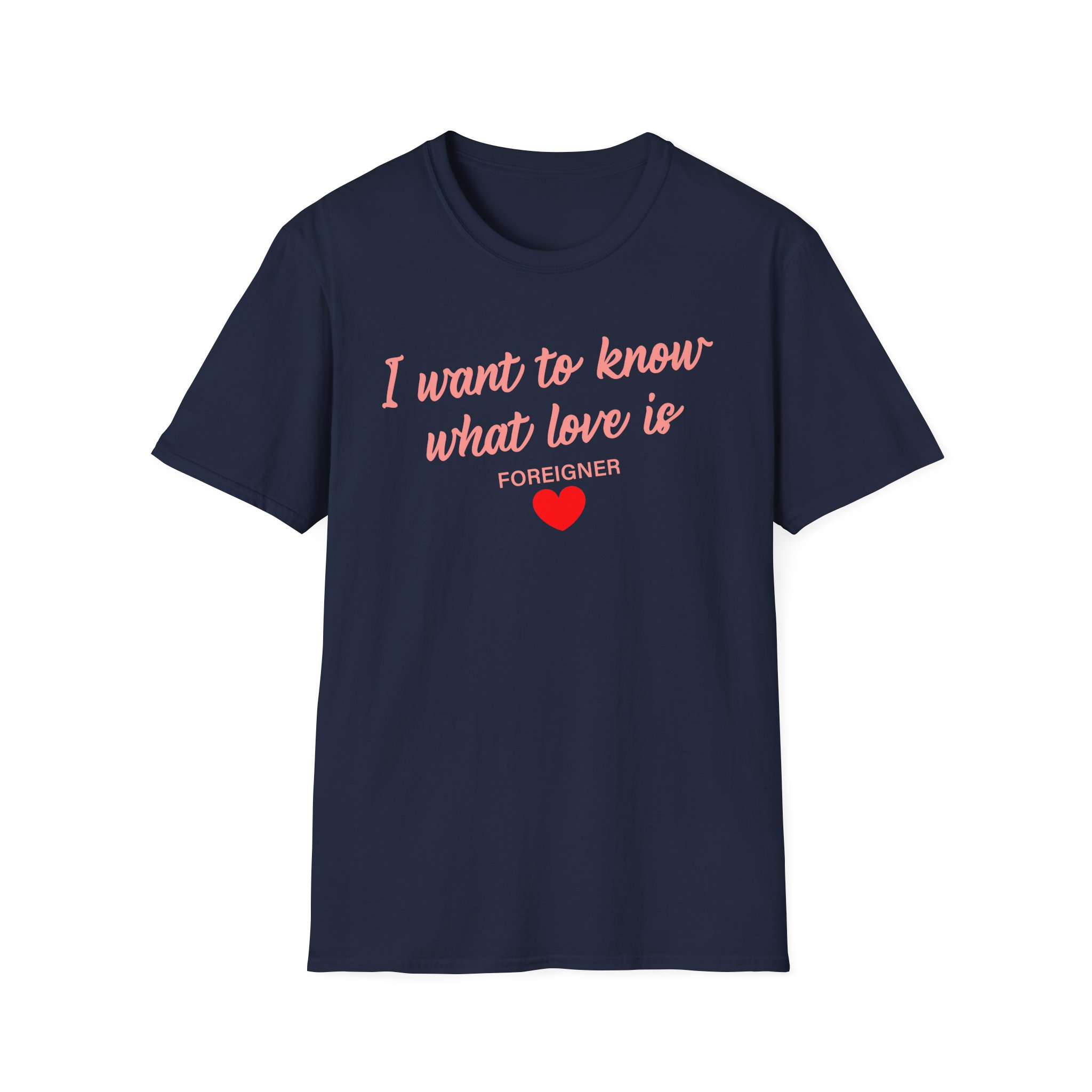 Foreigner I Want to Know What Love is Unisex Softstyle T-Shirt