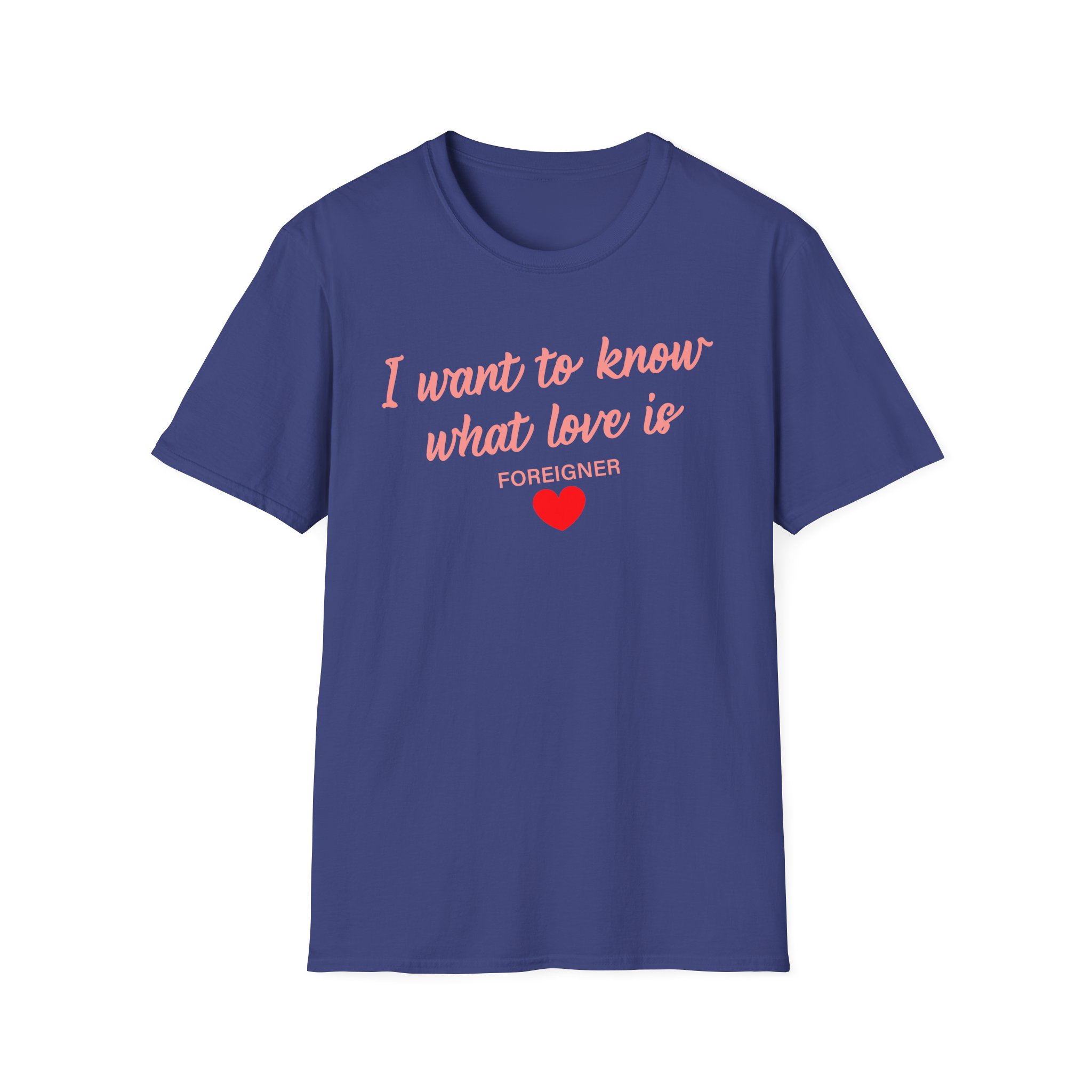 Foreigner I Want to Know What Love is Unisex Softstyle T-Shirt