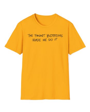 The Front Bottoms Made Me Do It Unisex Softstyle T-Shirt