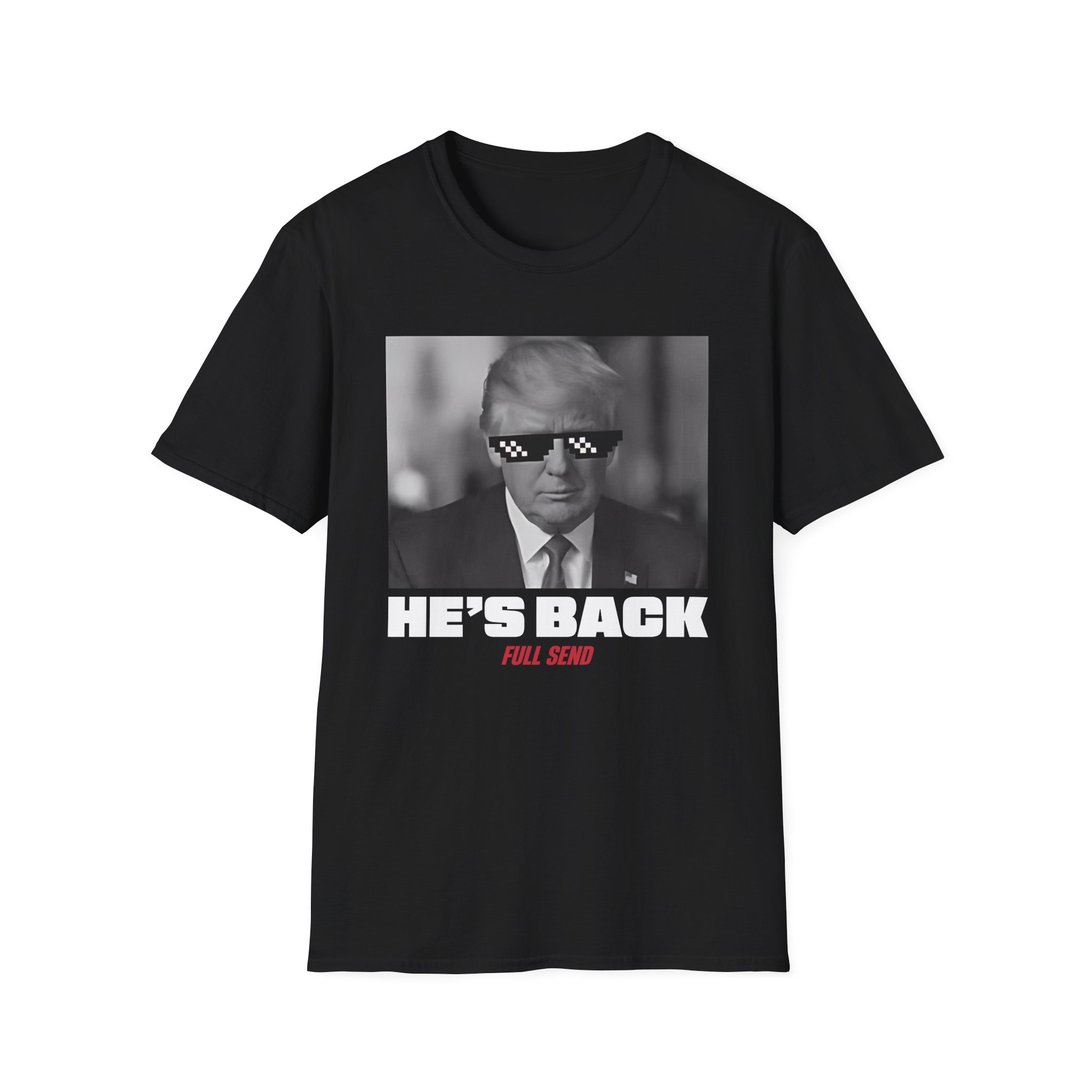 Full Send Trump He's Back Unisex Softstyle T-Shirt
