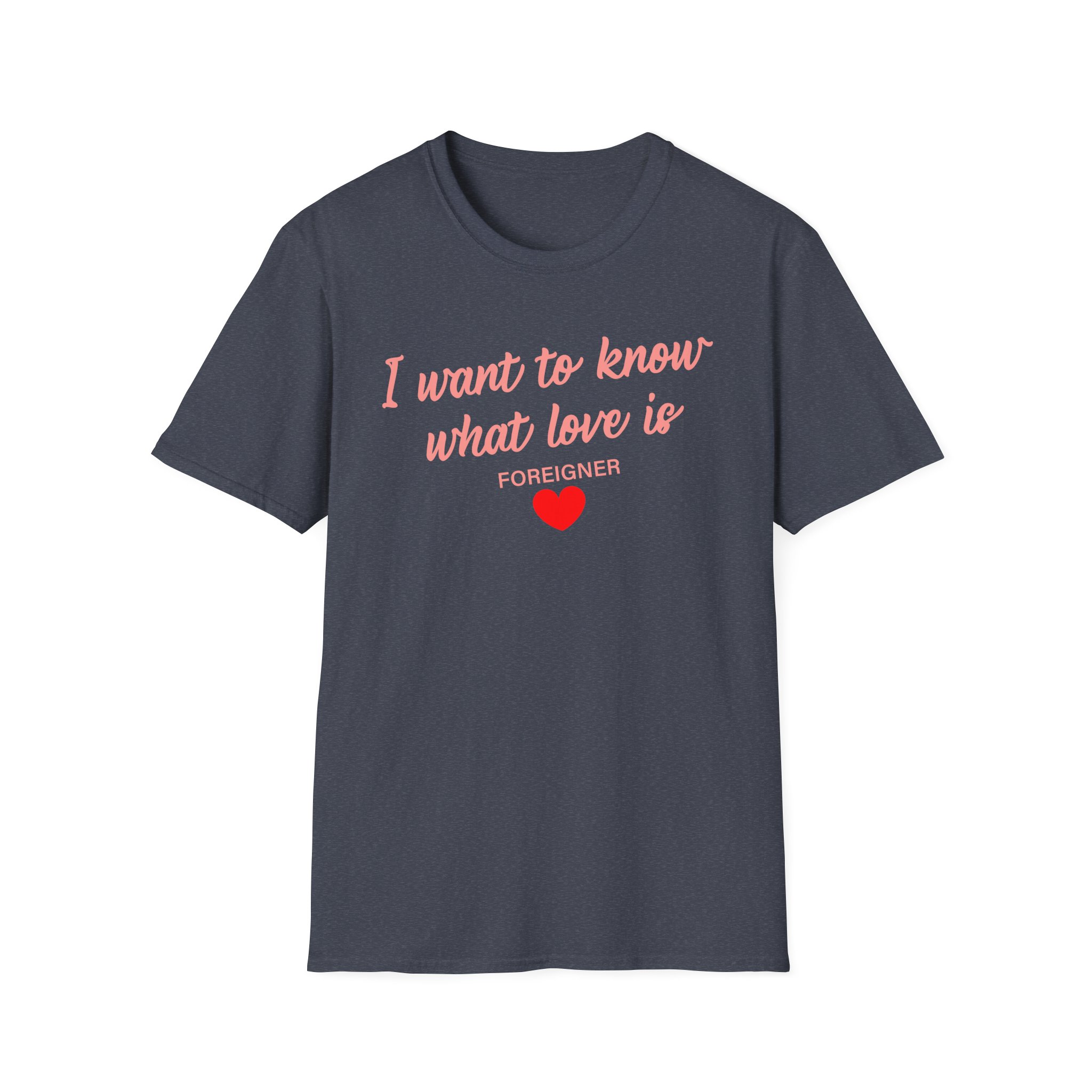 Foreigner I Want to Know What Love is Unisex Softstyle T-Shirt