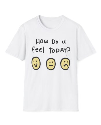 Derkslurp How Do U Feel Today Unisex Softstyle T-Shirt