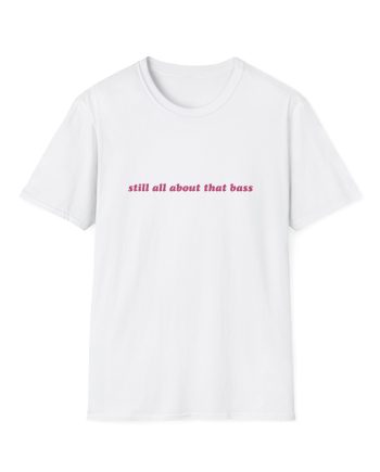 Meghan Trainor Still All About That Bass Unisex Softstyle T-Shirt