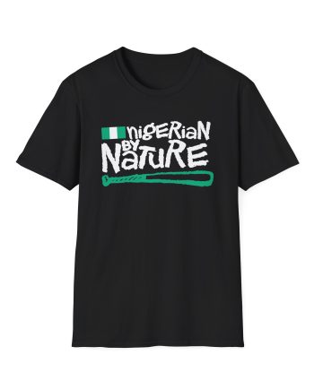 Naughty by Nature Nigerian by Nature Unisex Softstyle T-Shirt