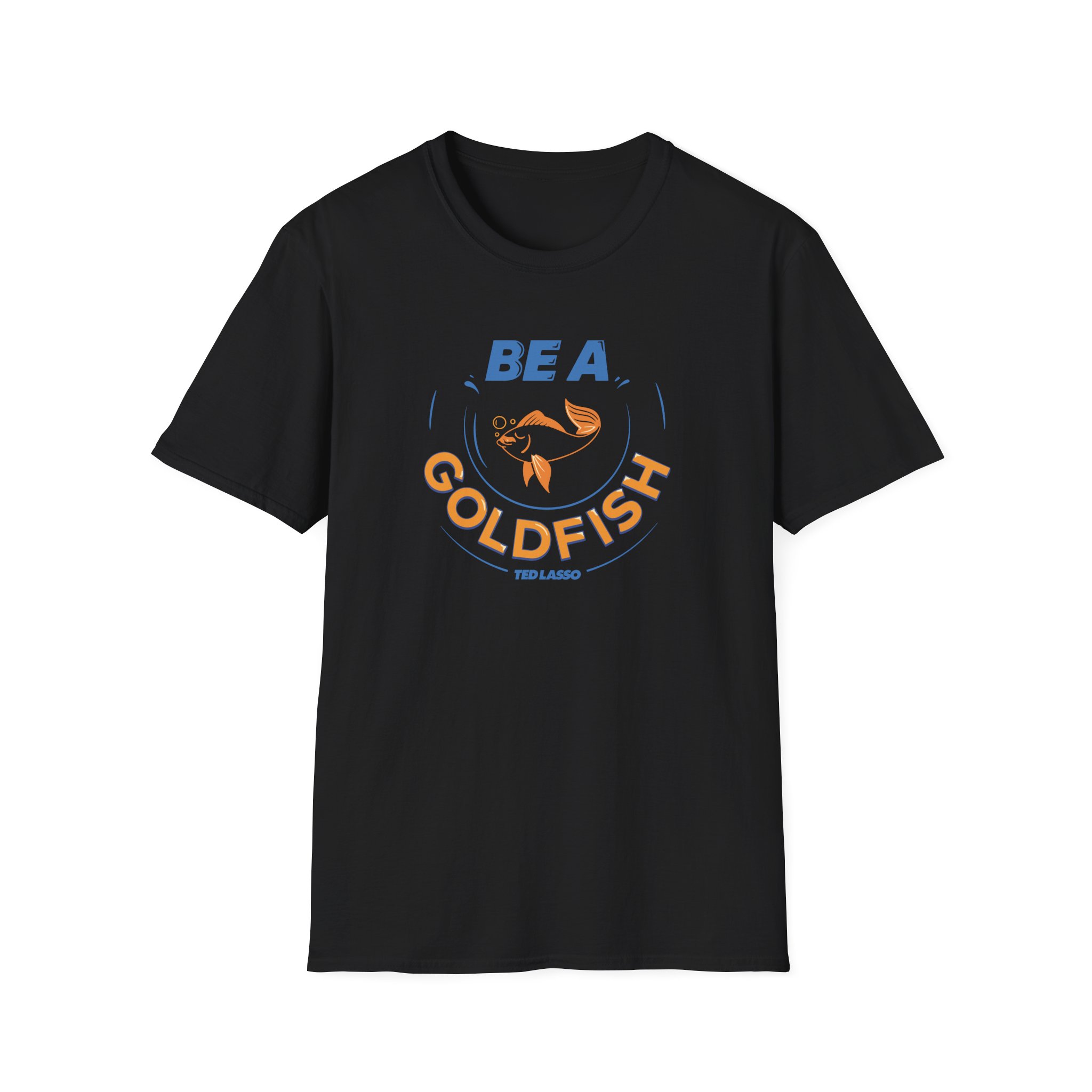 Ted Lasso Be a Goldfish Unisex Softstyle T-Shirt