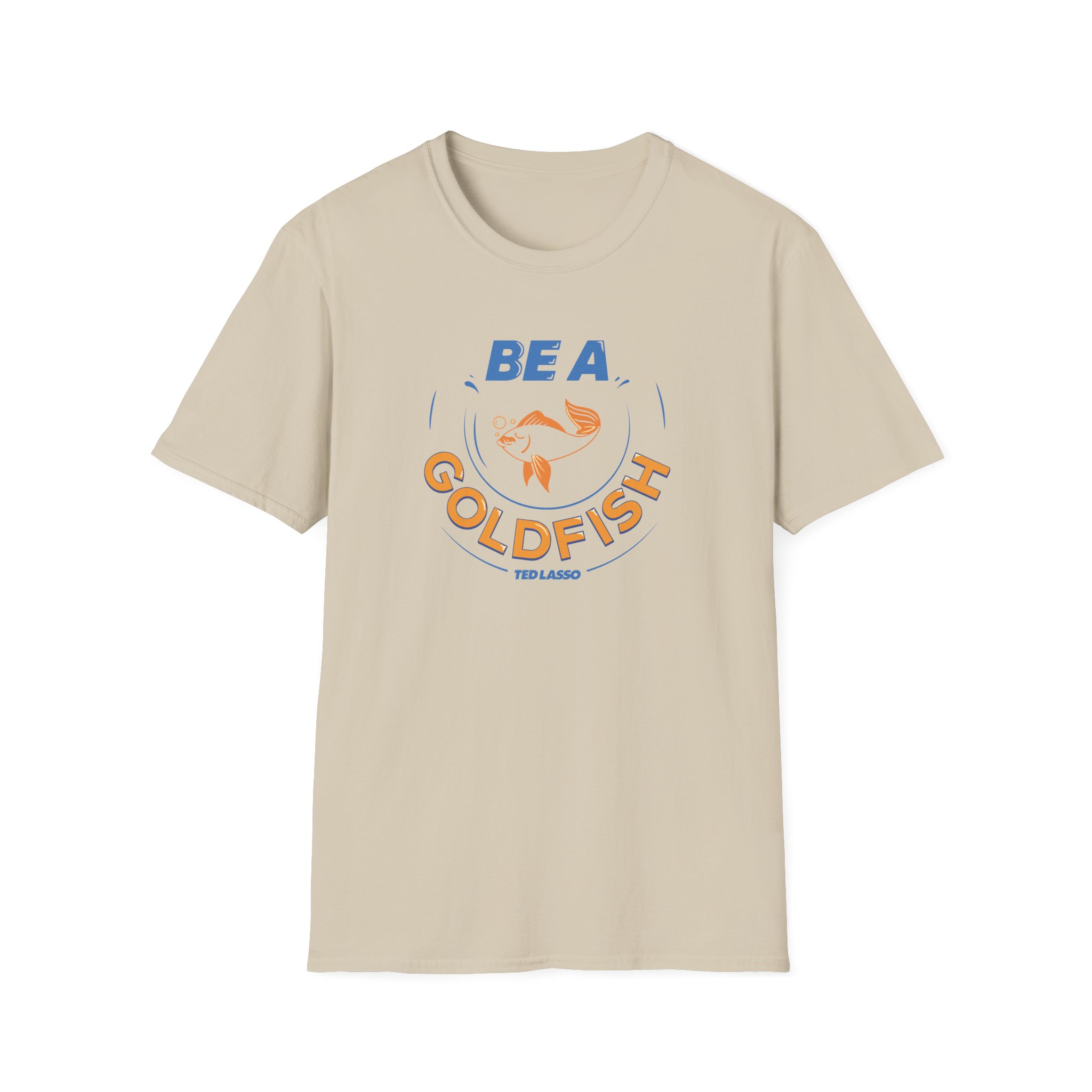 Ted Lasso Be a Goldfish Unisex Softstyle T-Shirt