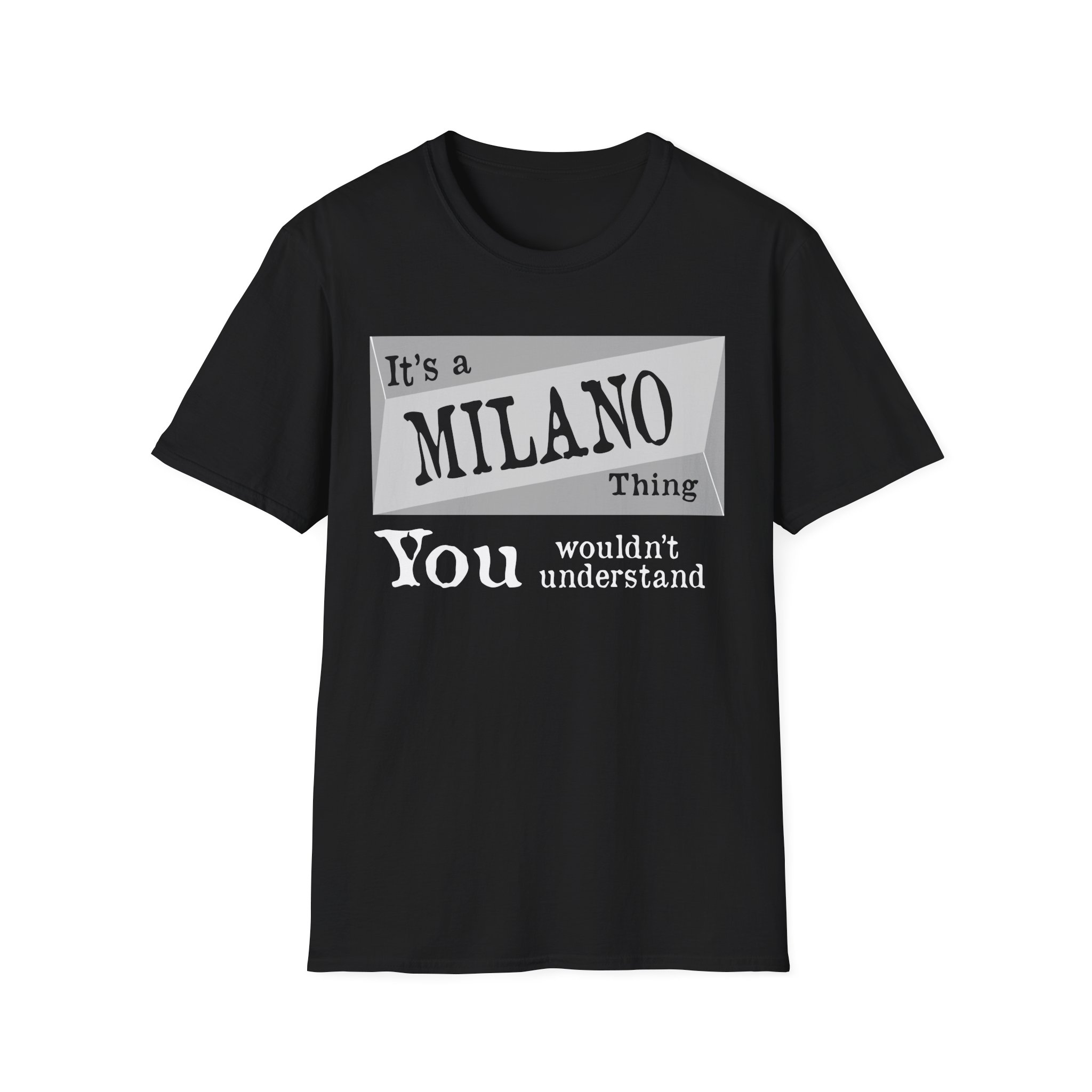 Derrick Its a Milano Thing You Wouldnt Understand Unisex Softstyle T-Shirt