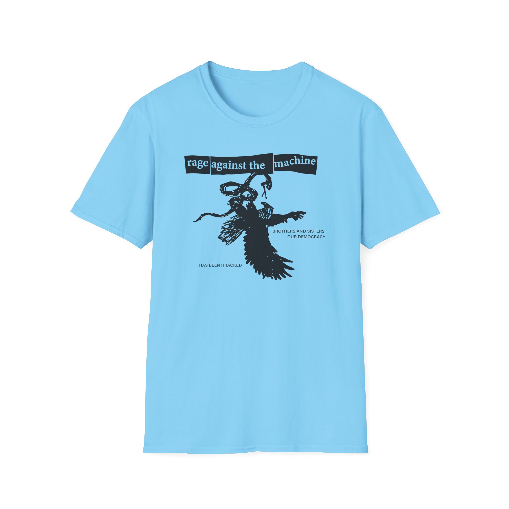 Rage Against the Machine Our Democracy Has Been Hijacked Unisex Softstyle T-Shirt
