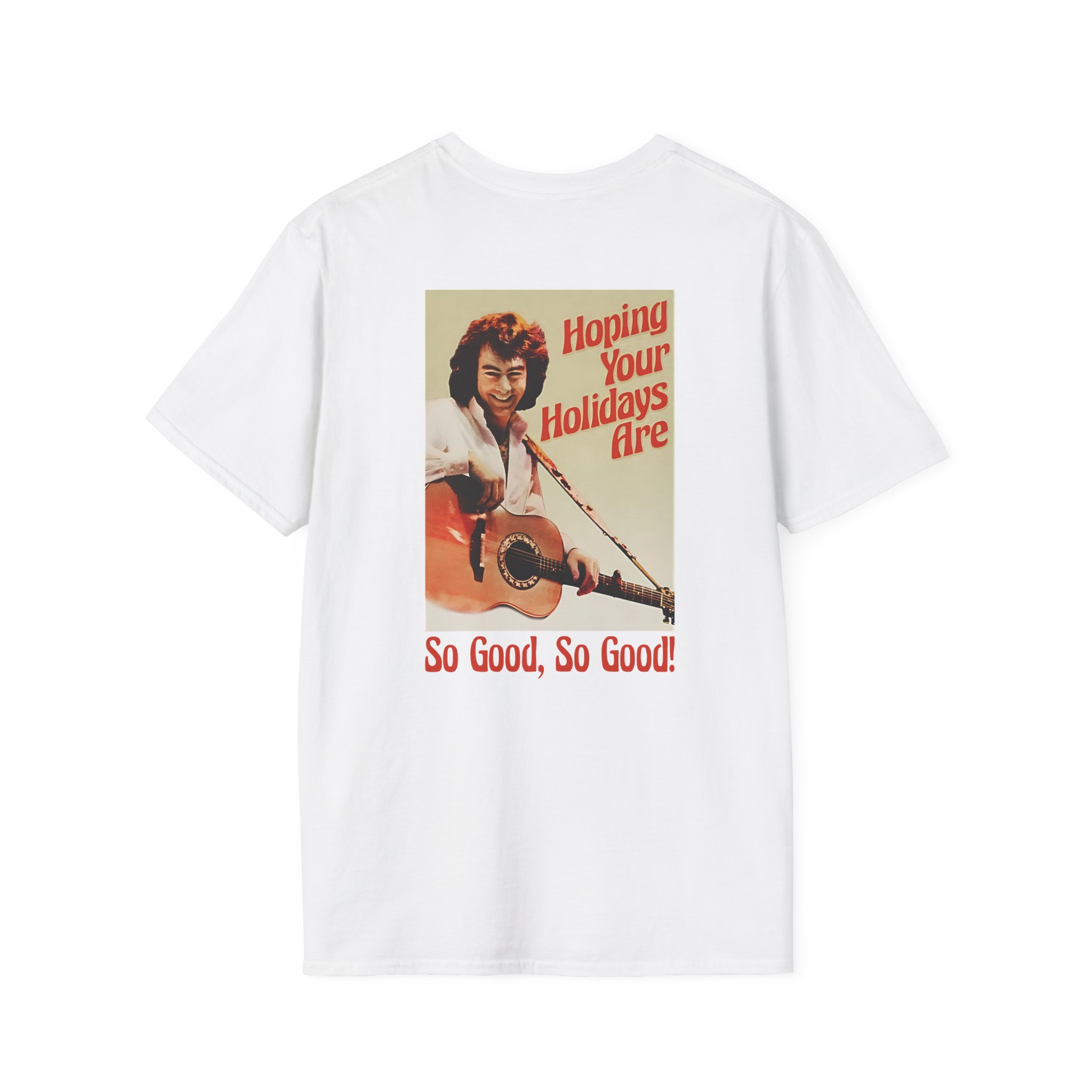 Neil Diamond Hoping Your Holidays Are So Good Unisex Softstyle T-Shirt