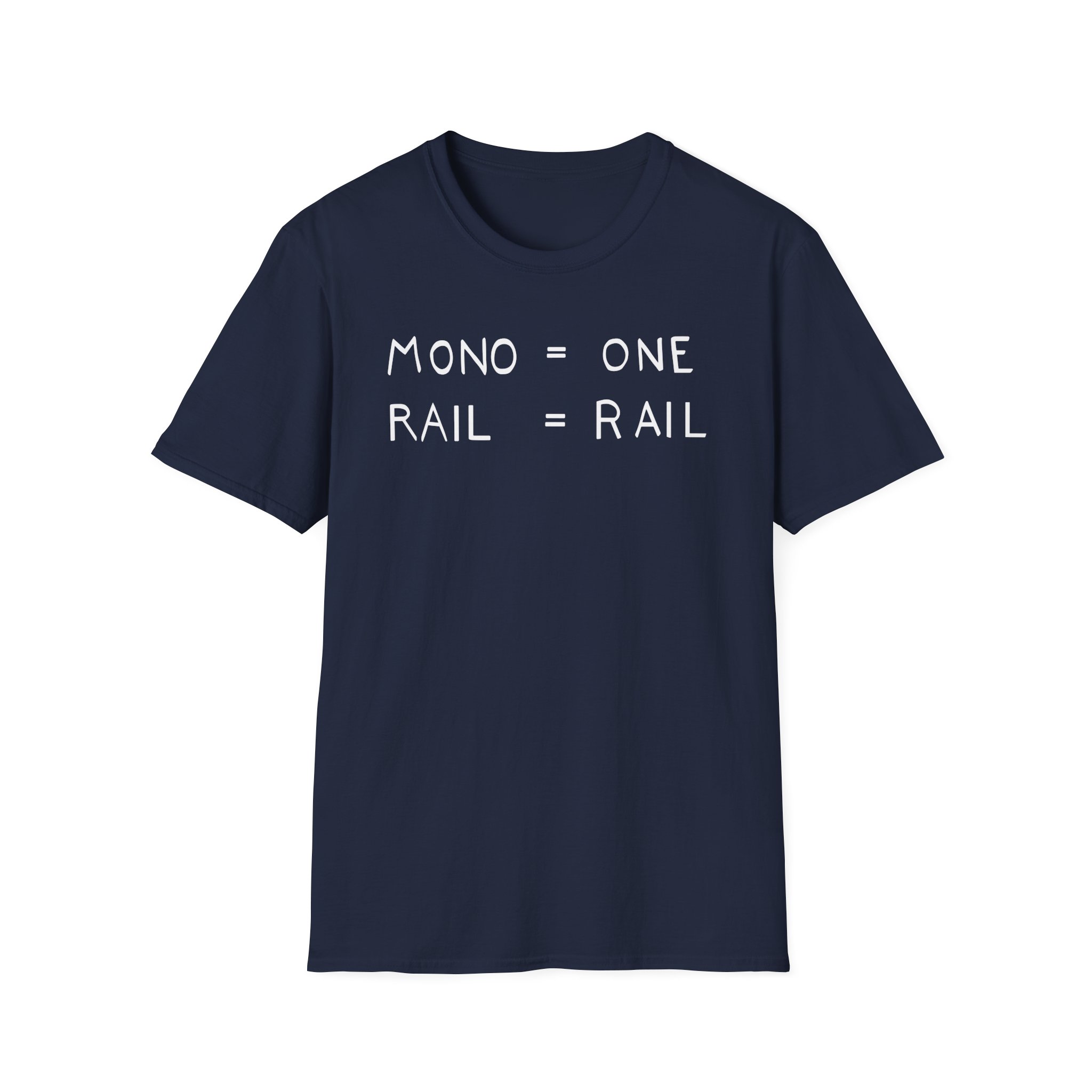 Rock Bottom Mono Means One and Rail Means Rail Unisex Softstyle T-Shirt