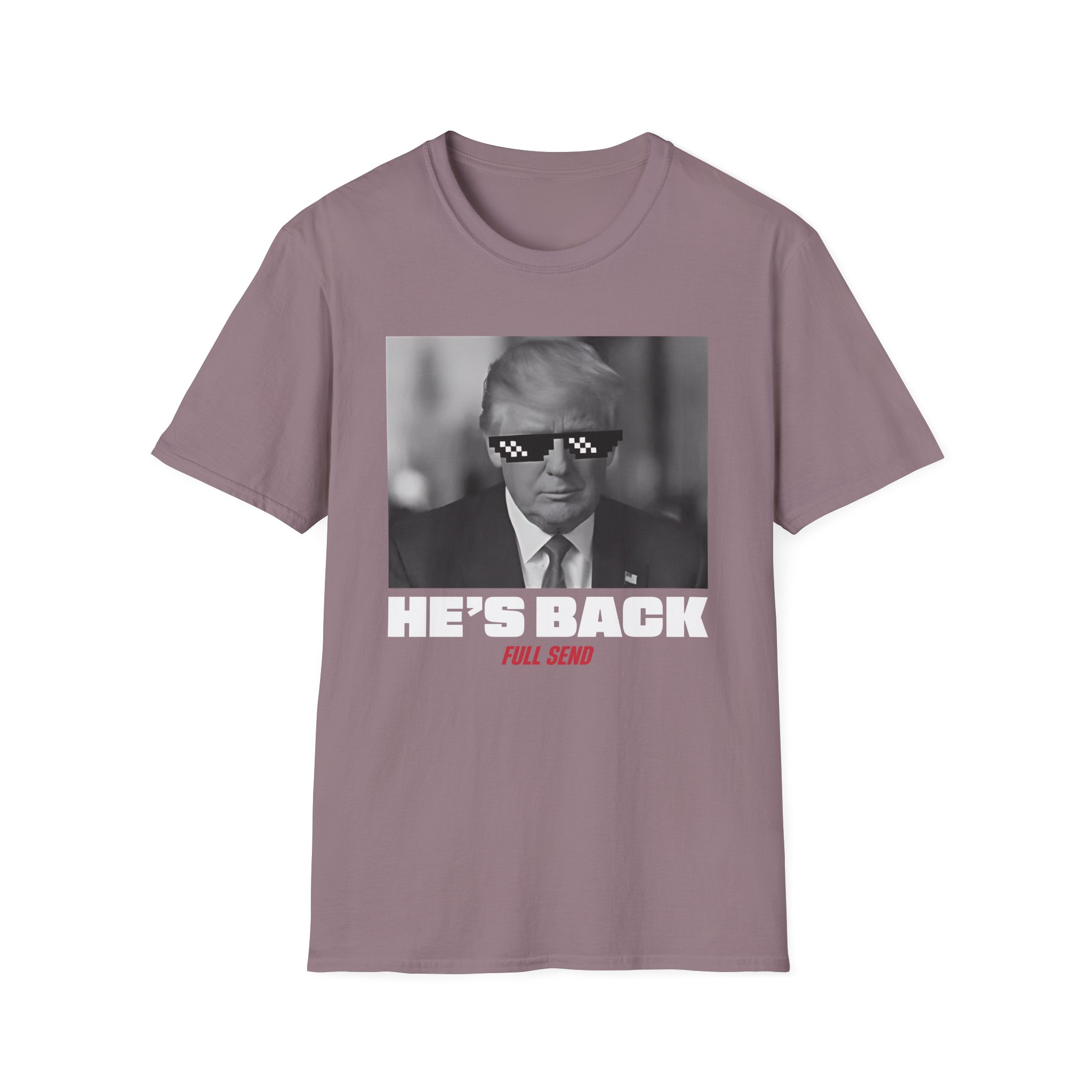 Full Send Trump He's Back Unisex Softstyle T-Shirt