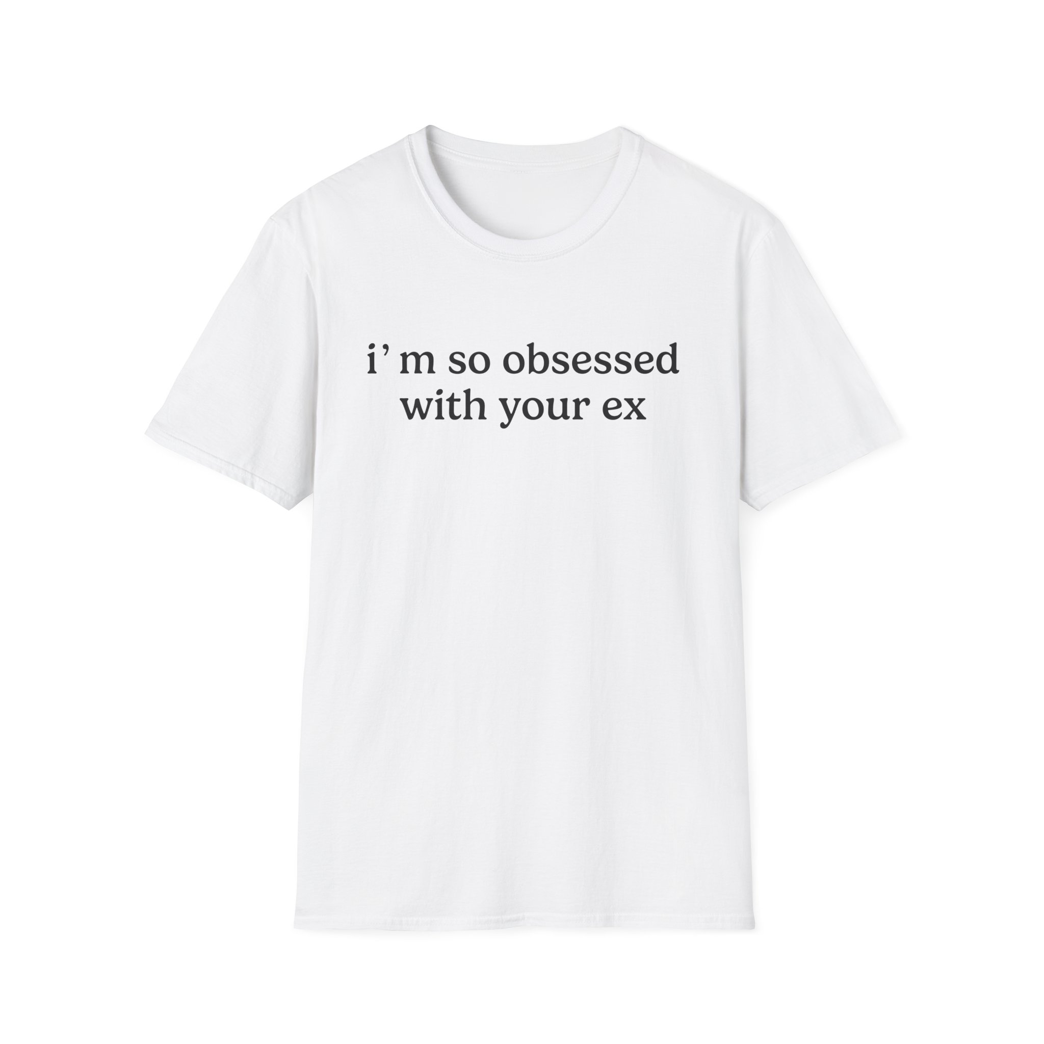 Obsessed With Your Ex Unisex Softstyle T-Shirt