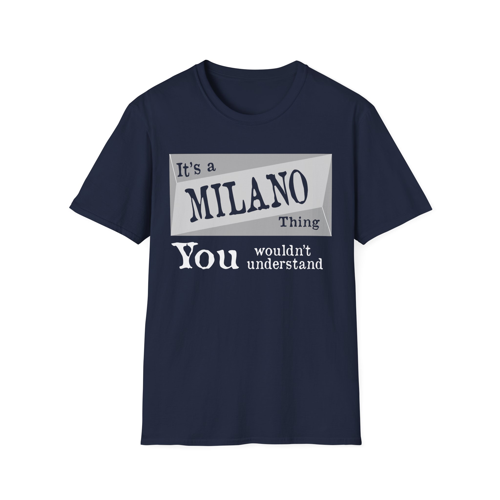 Derrick Its a Milano Thing You Wouldnt Understand Unisex Softstyle T-Shirt