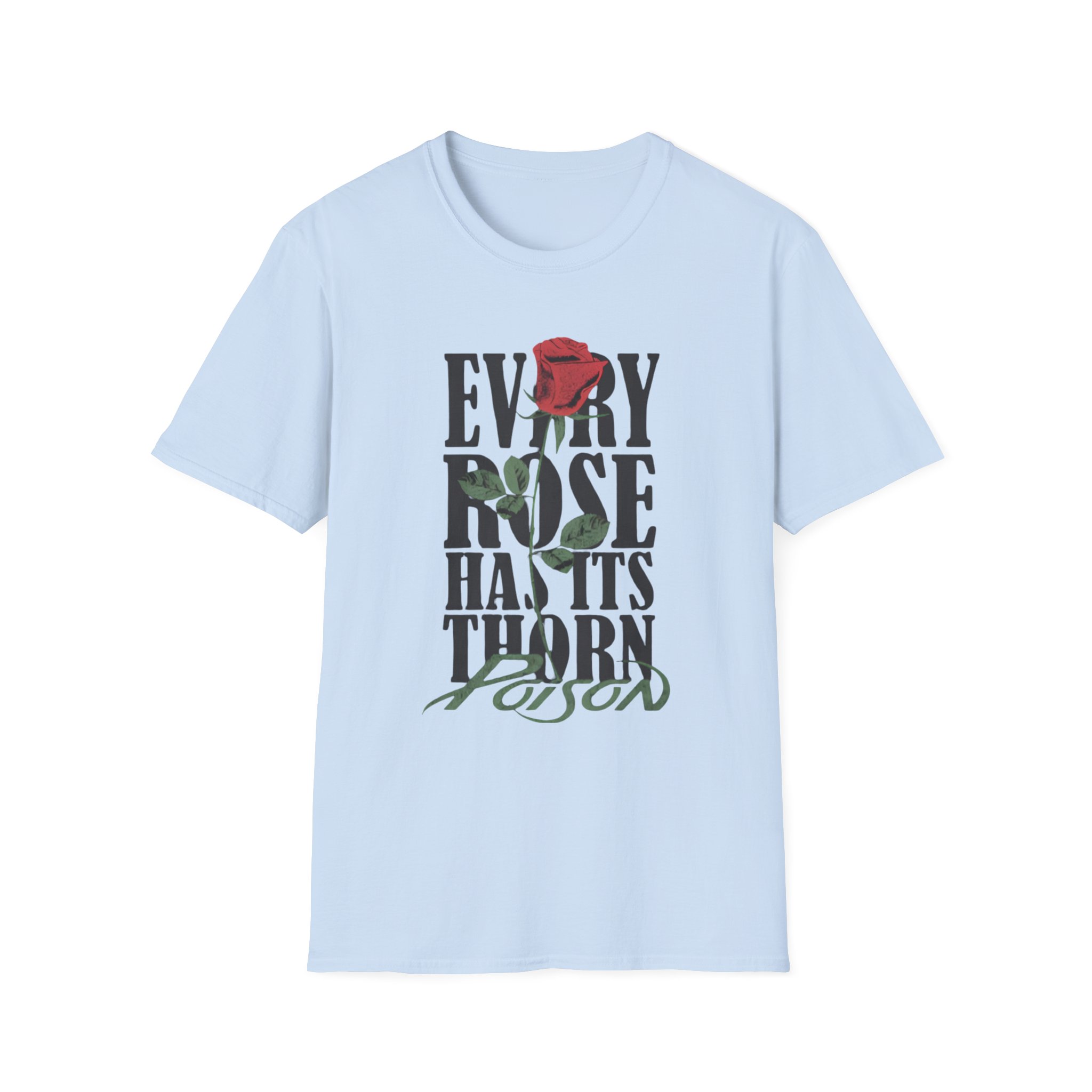 Poison Every Rose Thorn Unisex Softstyle T-Shirt